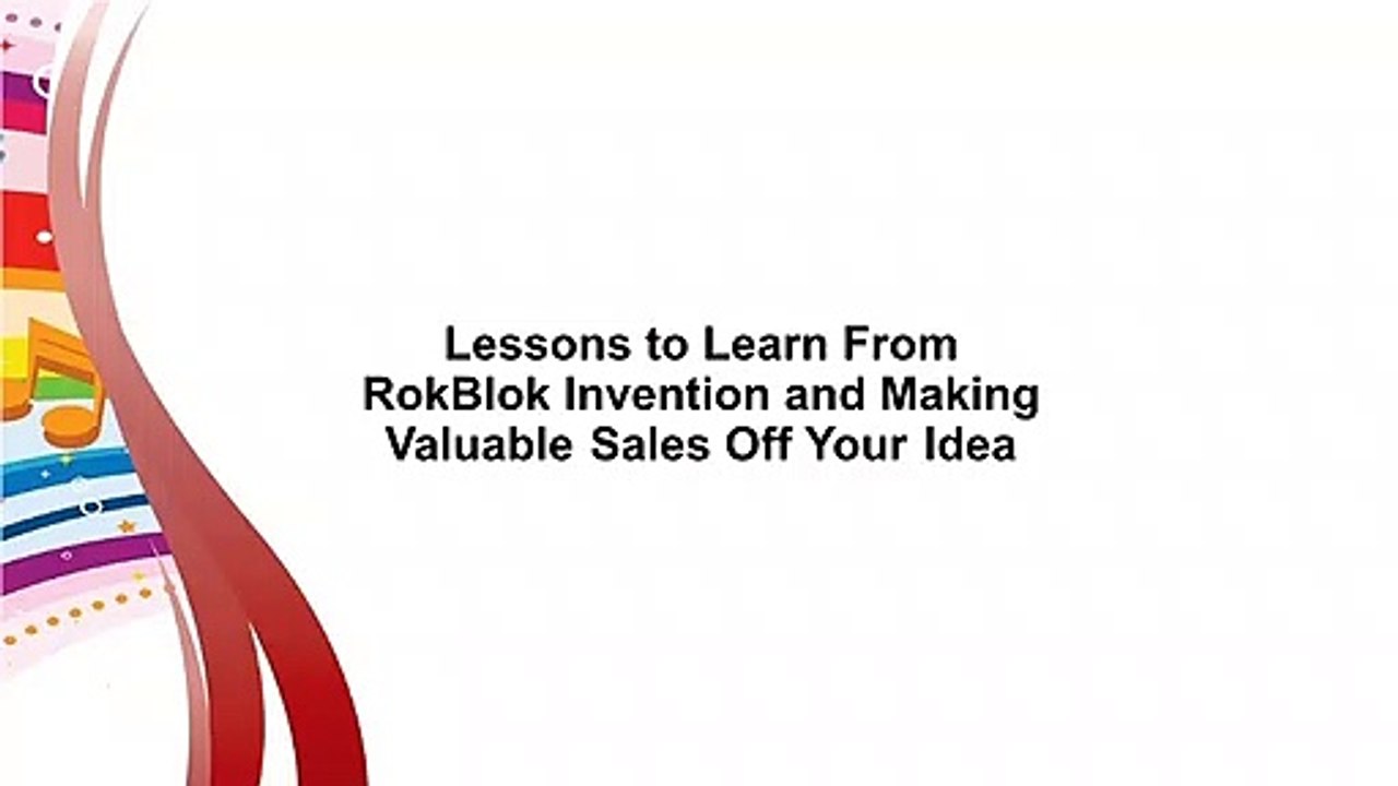 Lessons to Learn From RokBlok Invention and Making Valuable Sales Off Your Idea