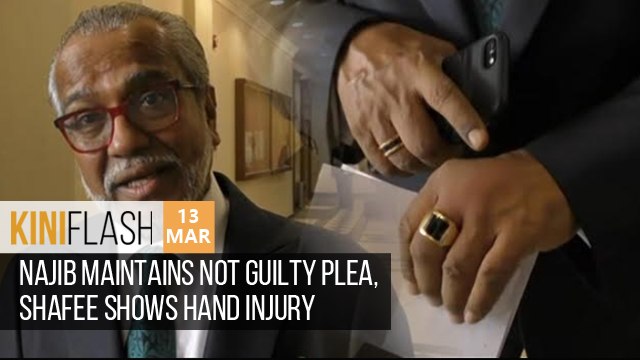 Najib maintains not guilty plea, Shafee shows hand injury _ KiniFlash - 13 Mar
