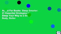 About For Books  Sleep Smarter: 21 Essential Strategies to Sleep Your Way to a Better Body, Better