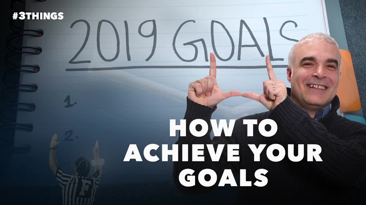 3 Quick Tips for Achieving Your Goals