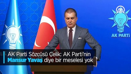 AK Parti Sözcüsü Çelik: AK Parti'nin Mansur Yavaş diye bir meselesi yok