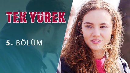 Tek Yürek 5. Bölüm