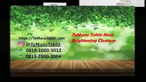 TERBUKTI 14 Hari!!!, Cleanser Terbaik Pencerah Wajah TeMana Tahiti Brightening 100% Alami