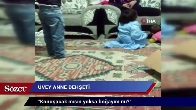 Üvey anne dehşeti: Konuşacak mısın yoksa boğayım mı