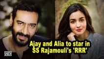 Ajay Devgn and Alia Bhatt to star in SS Rajamouli's 'RRR'