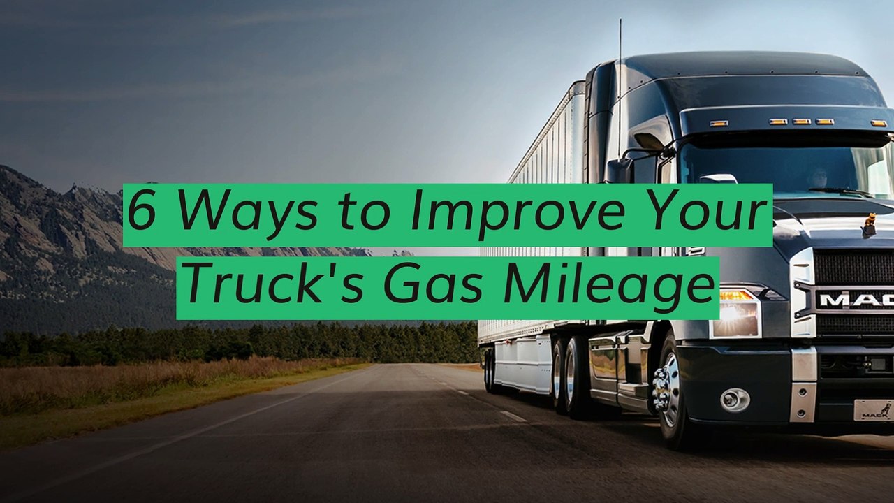 6 Ways to Improve Your Trucks Gas Mileage