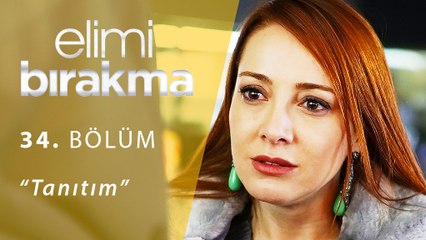 Elimi Bırakma 34.Bölüm Tanıtım