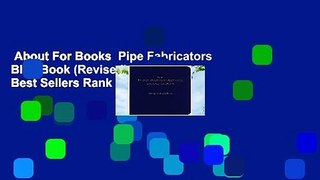 About For Books  Pipe Fabricators Blue Book (Revised)  Best Sellers Rank : #4