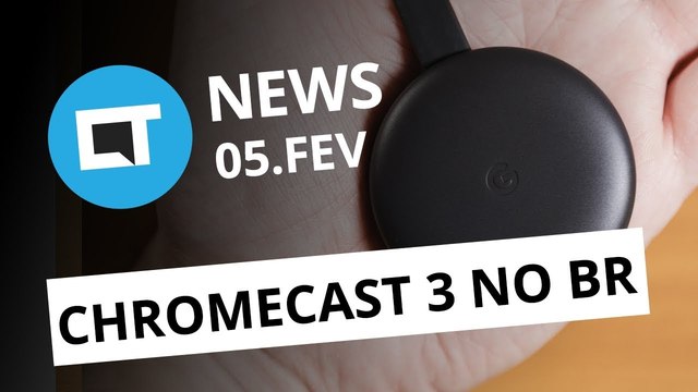 Novo Chromecast no Brasil por R$ 350; Site do governo para vender smartphones e+ [CT News]