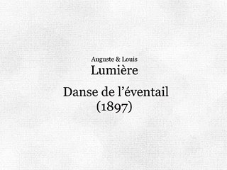 Auguste & Louis Lumière: Danse de l'éventail (1897)