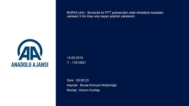 PTT şubesinden silahlı soygun - zanlının emniyete getirilişi - BURSA