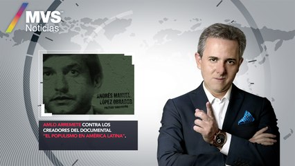 AMLO arremete contra los creadores del documental “El populismo en América Latina”