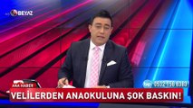 Velilerden anaokuluna baskın