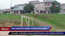 Pendik’te boş arazide erkek cesedi bulundu