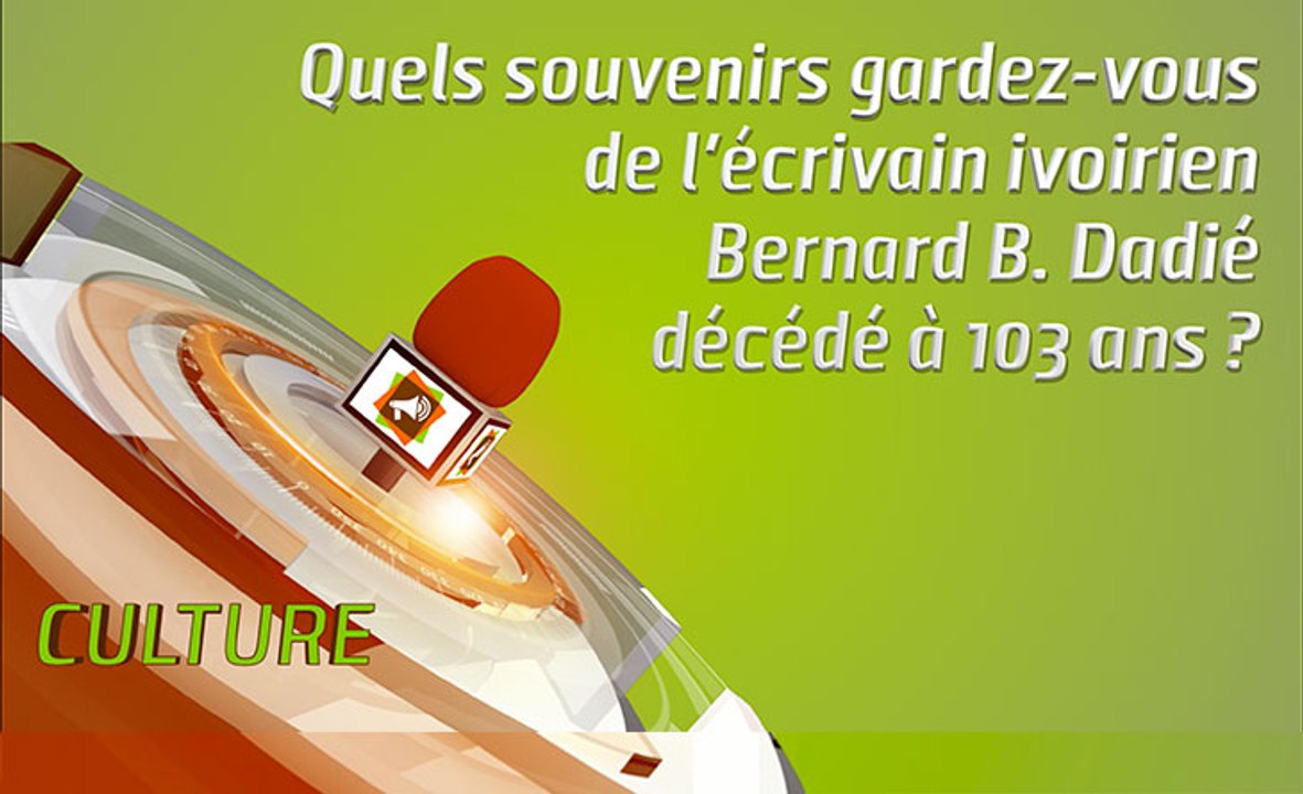 Microdrome : Quels souvenirs gardez-vous de l'écrivain ivoirien Bernard B. Dadié décédé à 103 ans ?