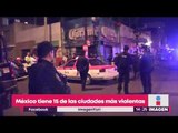 México tiene 15 de las 50 ciudades más violentas del mundo | Noticias con Yuriria Sierra
