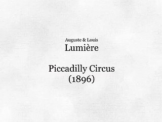 Auguste & Louis Lumière: Piccadilly Circus (1896)