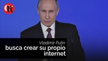 Vladimir Putin busca crear su propio internet