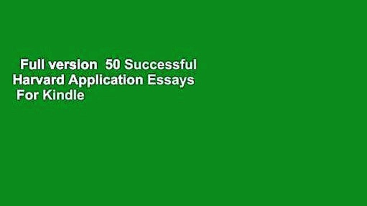 Full version  50 Successful Harvard Application Essays  For Kindle
