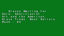 Slaves Waiting for Sale: Abolitionist Art and the American Slave Trade  Best Sellers Rank : #4