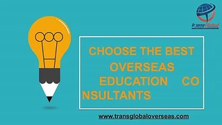 choose the best overseas education consultants- Transglobal