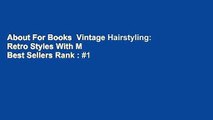 About For Books  Vintage Hairstyling: Retro Styles With M  Best Sellers Rank : #1