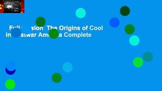 Full version  The Origins of Cool in Postwar America Complete