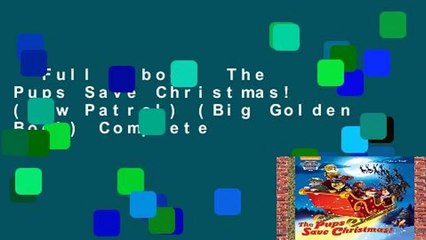 Full E-book  The Pups Save Christmas! (Paw Patrol) (Big Golden Book) Complete