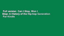 Full version  Can t Stop, Won t Stop: A History of the Hip-hop Generation  For Kindle