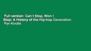 Full version  Can t Stop, Won t Stop: A History of the Hip-hop Generation  For Kindle