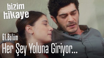 Her şey yoluna giriyor - Bizim Hikaye 61. Bölüm