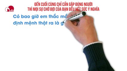 ĐẾN CUỐI CÙNG CHỈ CẦN GẶP ĐÚNG NGƯỜI THÌ MỌI SỰ CHỜ ĐỢI CỦA BẠN ĐỀU HẾT SỨC Ý NGHĨA