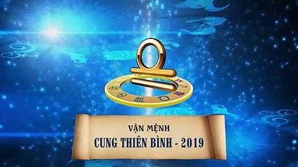 MS Vận mệnh của chòm sao Thiên Bình khi bước sang năm 2019