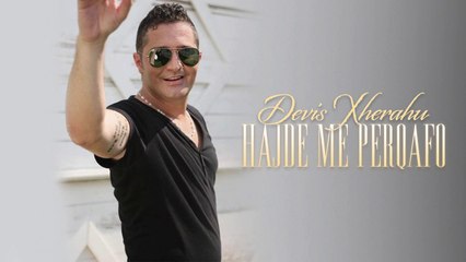 Devis Xherahu - Hajde Me Perqafo (Official Video HD)
