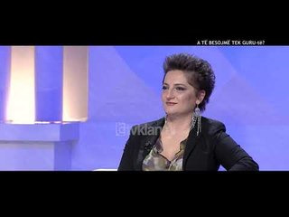 Opinion - A  te besojme tek guru-të! (11 mars 2019)