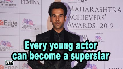 Every young actor can become a superstar: Rajkummar Rao