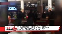 Üniversitede korkutan gerilim! Masalar havada uçuştu