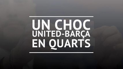 Tirage - Un choc Barça-United en quarts