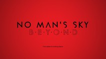 No Man's Sky : Beyond - Trailer d'annonce de la mise à jour