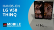 LG V50 ThinQ: smartphone dobrável com tela destacável [Hands-on]