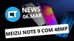 Meizu Note 9 com 48MP; Android Q modificado; Paciente curado do HIV e +[CT News]