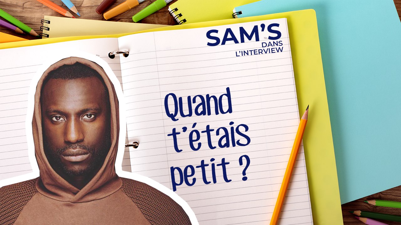 Quand t'étais petit ! Les souvenirs d'enfance de SAM'S