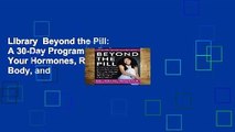 Library  Beyond the Pill: A 30-Day Program to Balance Your Hormones, Reclaim Your Body, and