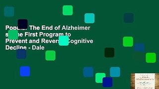 Popular The End of Alzheimer s: The First Program to Prevent and Reverse Cognitive Decline - Dale