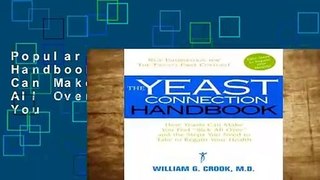 Popular Yeast Connection Handbook: How Yeasts Can Make You Feel Sick All Over and the Steps You