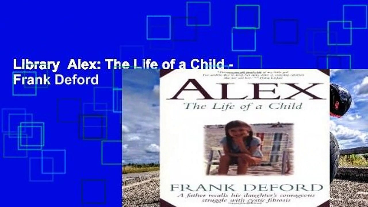 Library Alex: The Life of a Child - Frank Deford - video Dailymotion