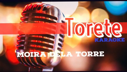 Torete (karaoke) Moira Dela Torre
