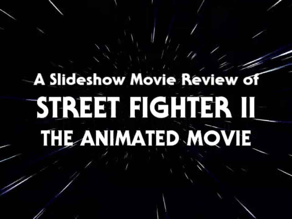 Slideshow Movie Review #36 - Street Fighter II: The Animated Movie