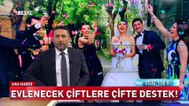 ÖZEL EVLENECEK ÇİFTLERE ÇİFTE DESTEK