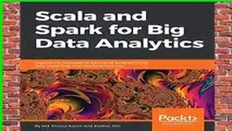 Full E-book  Scala and Spark for Big Data Analytics: Explore the concepts of functional